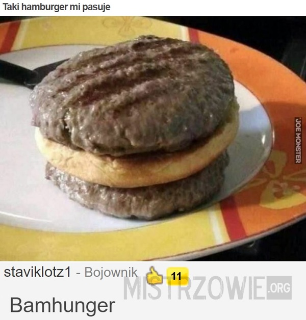 Taki hamburger mi pasuje –  